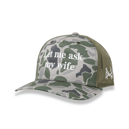 Let Me Ask My Wife Trucker Hat: Trucker Marsh Camo/Loden