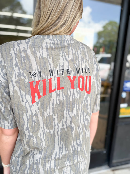My Wife Will Kill You T-Shirt: Mossy Oak Bottomland
