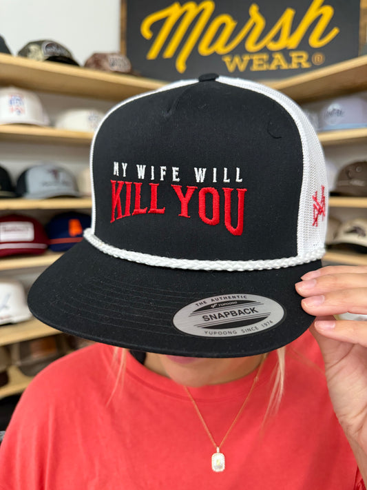 MHC My Wife Will Kill You Trucker Hat: Black/White Yupoong with White Rope