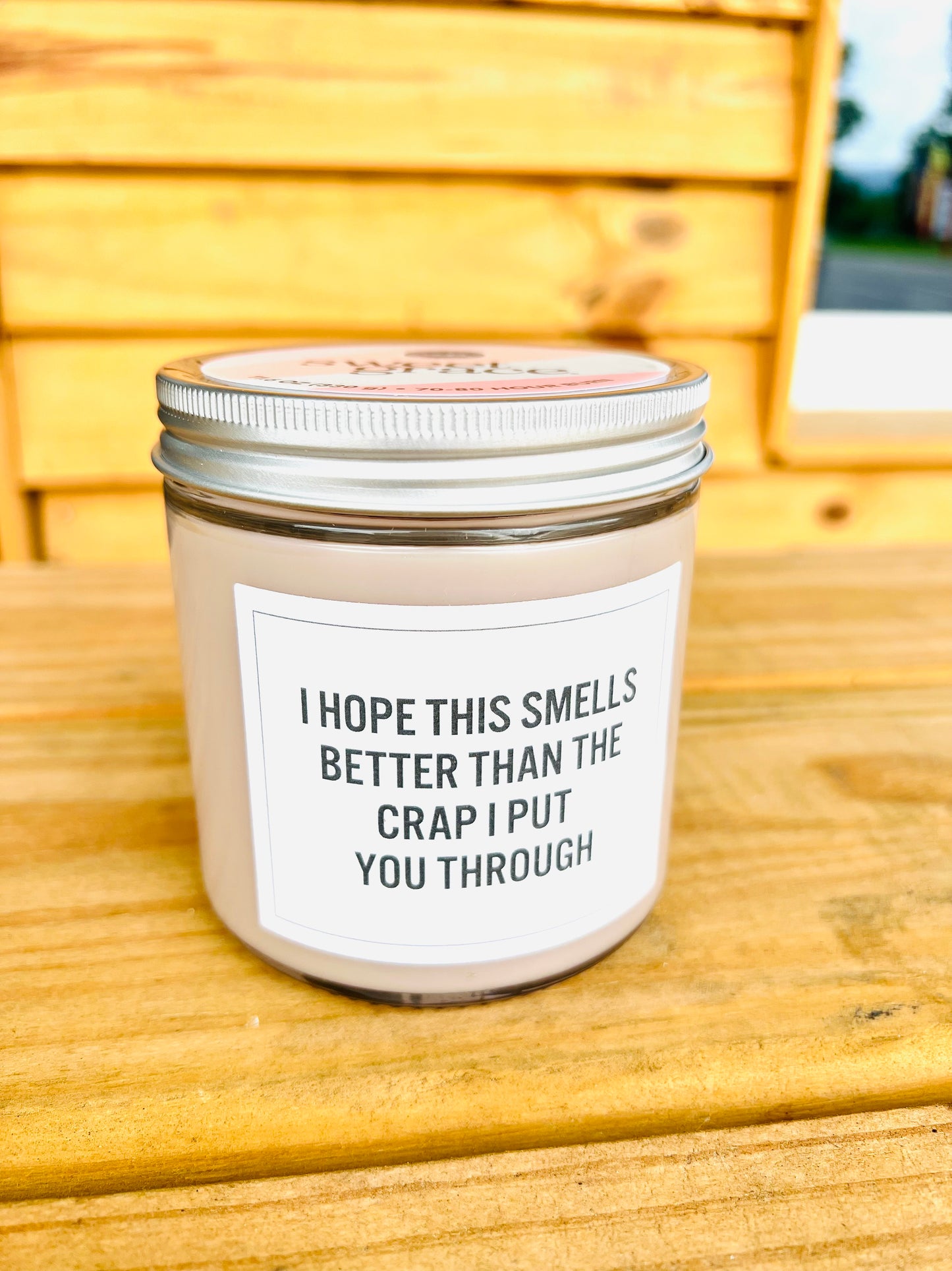 Sweet Grace Collection #053 Snarky Collection - I Hope This Smells Better Than The Crap I Put you Through